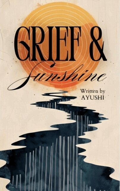 AYUSHI - Grief & Sunshine, E-bok