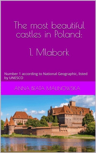 Anna Beata Malinowska - most beautiful castles in Poland: 1. Malbork, E-bok