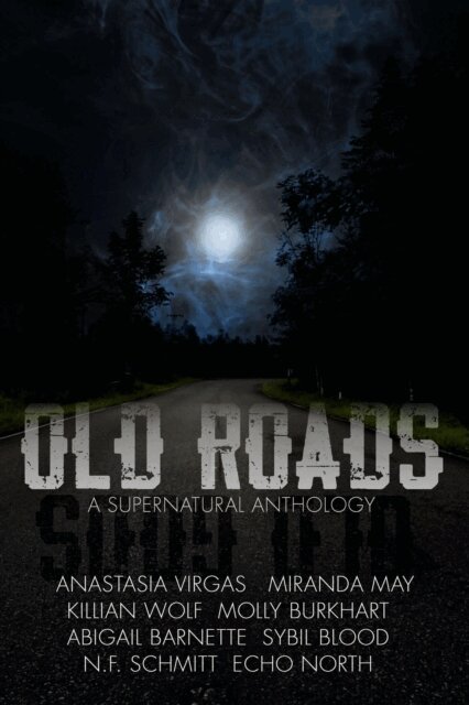 N.F. Schmitt, Sybil Blood, Killian Wolf, Miranda May, Abigail Barnette, Molly Burkhart, Cara North, S.A. Price - Old Roads (old gods), E-bok