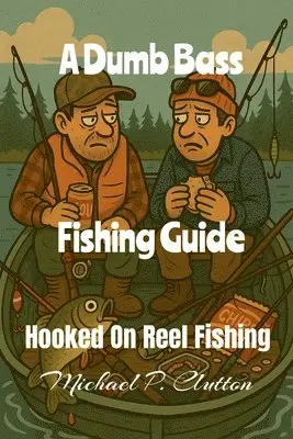 Michael P Clutton - Fow to Huck Up a Dumb Bass Fishing Trip, Häftad. Tillgänglighet: Lägg i varukorg