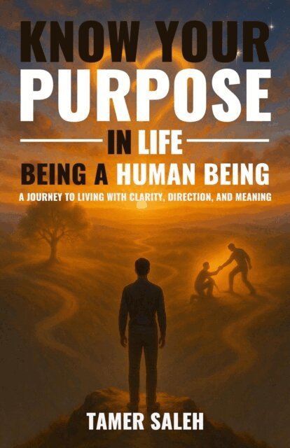 Tamer Saleh - Know Your Purpose in Life, Being a Human Being, E-bok. Tillgänglighet: Lägg i varukorg