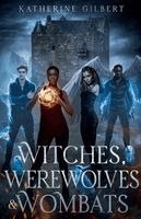 Katherine Gilbert - Witches, Werewolves & Wombats, Häftad