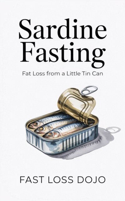 Fast Loss Dojo - Sardine Fasting: Fat Loss from a Little Tin Can, E-bok. Tillgänglighet: Lägg i varukorg