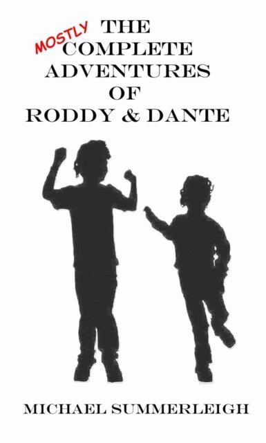 Michael Summerleigh - Mostly Complete Adventures of Roddy & Dante, E-bok