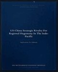 US-China Strategic Rivalry for Regional Hegemony in the Indo-Pacific