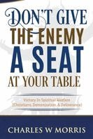 Charles Morris - Don't Give The Enemy A Seat At Your Table, Häftad