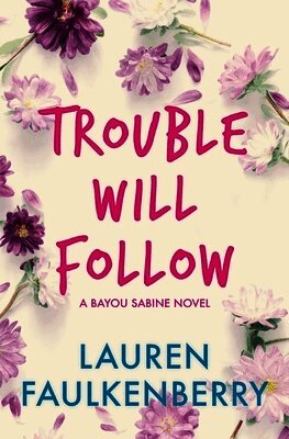 Lauren Faulkenberry - Trouble Will Follow, Häftad