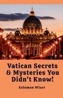 Solomon Wiser - Vatican Secrets & Mysteries You Didn't Know!, Häftad. Tillgänglighet: Lägg i varukorg