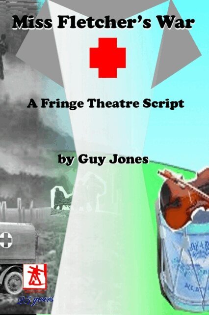 Guy Jones - Miss Fletcher's War - A Fringe Theatre Script, E-bok