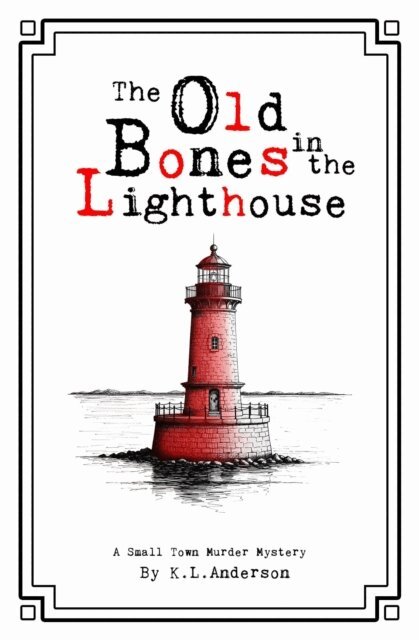 K. L. Anderson - Old Bones in the Lighthouse, E-bok