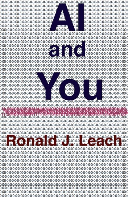 Ronald J. Leach - AI and You, E-bok