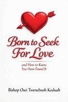 T K Legacy, Bishop Osei Tweneboah Koduah - Born to Seek for Love, Häftad