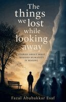 Fazal Abubakkar Esaf - Things We Lost While Looking Away, Häftad. Tillgänglighet: Lägg i varukorg