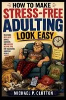 Michael Clutton - How to Make Stress-Free Adulting Look Easy, Häftad. Tillgänglighet: Lägg i varukorg
