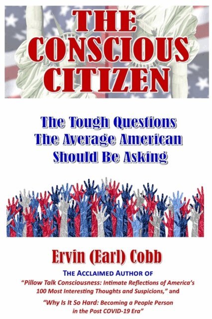 Ervin (Earl) Cobb - Conscious Citizen: The Tough Questions The Average American Should Be Asking, E-bok