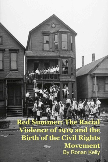 Ronan Kelly - Red Summer: The Racial Violence of 1919 and the Birth of the Civil Rights Movement, E-bok