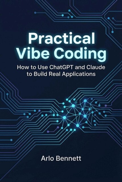 Arlo Bennett - Practical Vibe Coding: How to Use ChatGPT and Claude to Build Real Applications, E-bok. Tillgänglighet: Lägg i varukorg