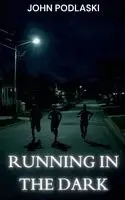 John Podlaski - Running in the Dark, Häftad. Tillgänglighet: Lägg i varukorg