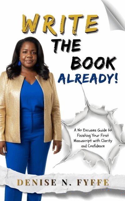 Denise N. Fyffe - Write the Book Already!, E-bok