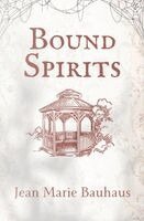Jean Marie Bauhaus - Bound Spirits, Häftad. Tillgänglighet: Lägg i varukorg