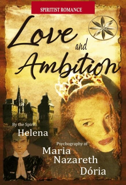 By the Spirit Helena, Maria Nazareth Doria - Love and Ambition, E-bok