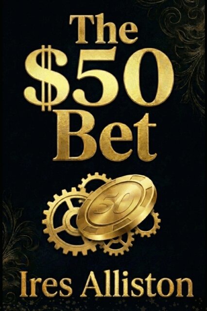 Ires Alliston - THE $50 BET: From Broke and Desperate to Building an Empire - One Bold Decision at a Time, E-bok. Tillgänglighet: Lägg i varukorg