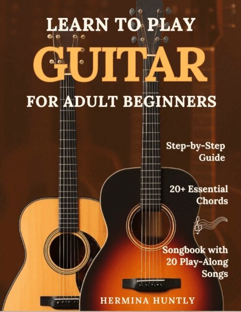 Hermina Huntly - Learn to Play Guitar for Adult Beginners, E-bok