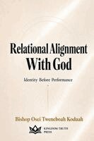 Bishop Osei Tweneboah Koduah - Relational Alignment With God, Häftad