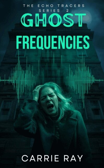 Carrie Ray - Ghost Frequencies, E-bok