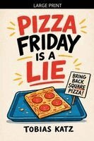 Tobias Katz - Pizza Friday is a Lie, Häftad