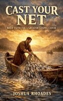 Joshua Rhoades - Cast Your Net - Bold Faith for a Greater Gospel Catch, Häftad