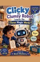 Sarah Dean - Clicky the Clumsy Robot Learns the Three Magic Words, Häftad. Tillgänglighet: Lägg i varukorg