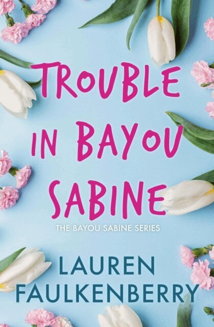 Lauren Faulkenberry - Trouble in Bayou Sabine, E-bok