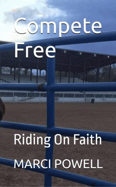 MARCI POWELL - Compete Free - Riding on Faith, E-bok