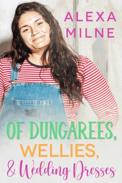 Alexa Milne - Of Dungarees, Wellies, and Wedding Dresses, E-bok. Tillgänglighet: Lägg i varukorg