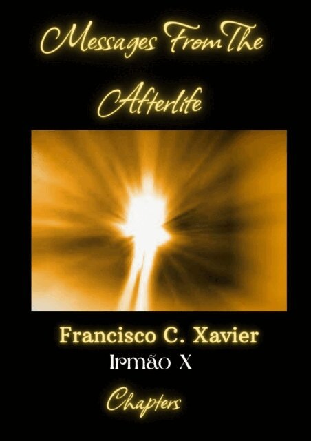Irmao X, Francisco C. Xavier - Messages From The Afterlife, E-bok