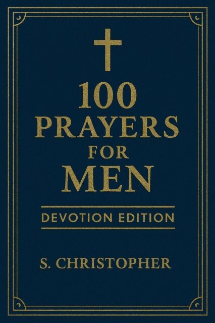 S. Christopher - 100 Prayers for Men: Devotion Edition, E-bok