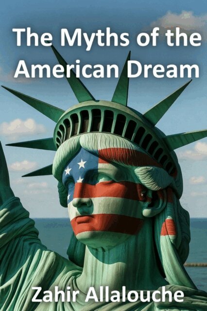 Zahir Allalouche - Myths of the American Dream, E-bok