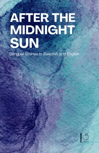Pomme Bilingual - After the Midnight Sun: Bilingual Stories in Swedish and English, E-bok. Tillgänglighet: Lägg i varukorg