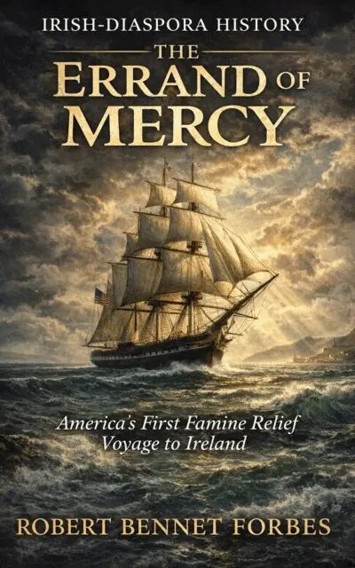 Robert Bennet Forbes - Errand of Mercy: America's First Humanitarian Voyage to Famine-Stricken Ireland, E-bok. Tillgänglighet: Lägg i varukorg