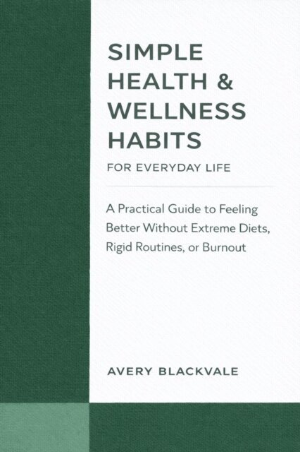 Avery Blackvale - Simple Health & Wellness Habits for Everyday Life, E-bok. Tillgänglighet: Lägg i varukorg