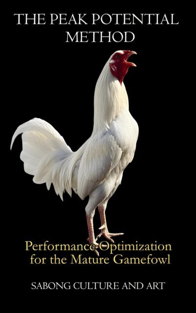 Sabong Culture and Art - Peak Potential Method: Performance Optimization for the Mature Gamefowl, E-bok. Tillgänglighet: Lägg i varukorg