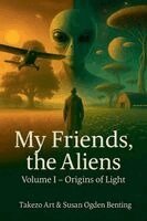 Takezo Art, Susan Ogden Benting - My Friends, the Aliens, Häftad