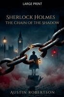 Austin Robertson - Sherlock Holmes - The Chain of the Shadow, Häftad