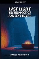 Darius Arkwright - Lost Light Technology of Ancient Egypt, Häftad