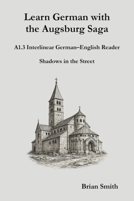 Brian Smith - Learn German with the Augsburg Saga - A1.3 Interlinear German-English Reader, E-bok