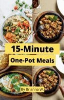 Brianna W - 15-Minute One-Pot Meals, Häftad. Tillgänglighet: Lägg i varukorg