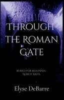 Elyse Debarre - Through the Roman Gate, Häftad