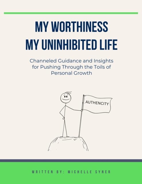 Michelle Syner - My Worthiness. My Uninhibited Life, E-bok