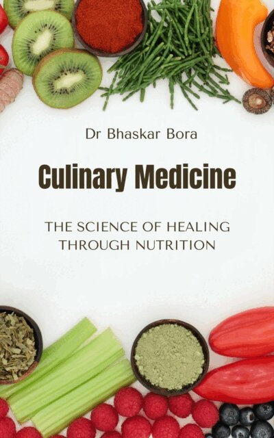 Dr Bhaskar Bora - Culinary Medicine: The Science of Healing Through Nutrition, E-bok. Tillgänglighet: Lägg i varukorg